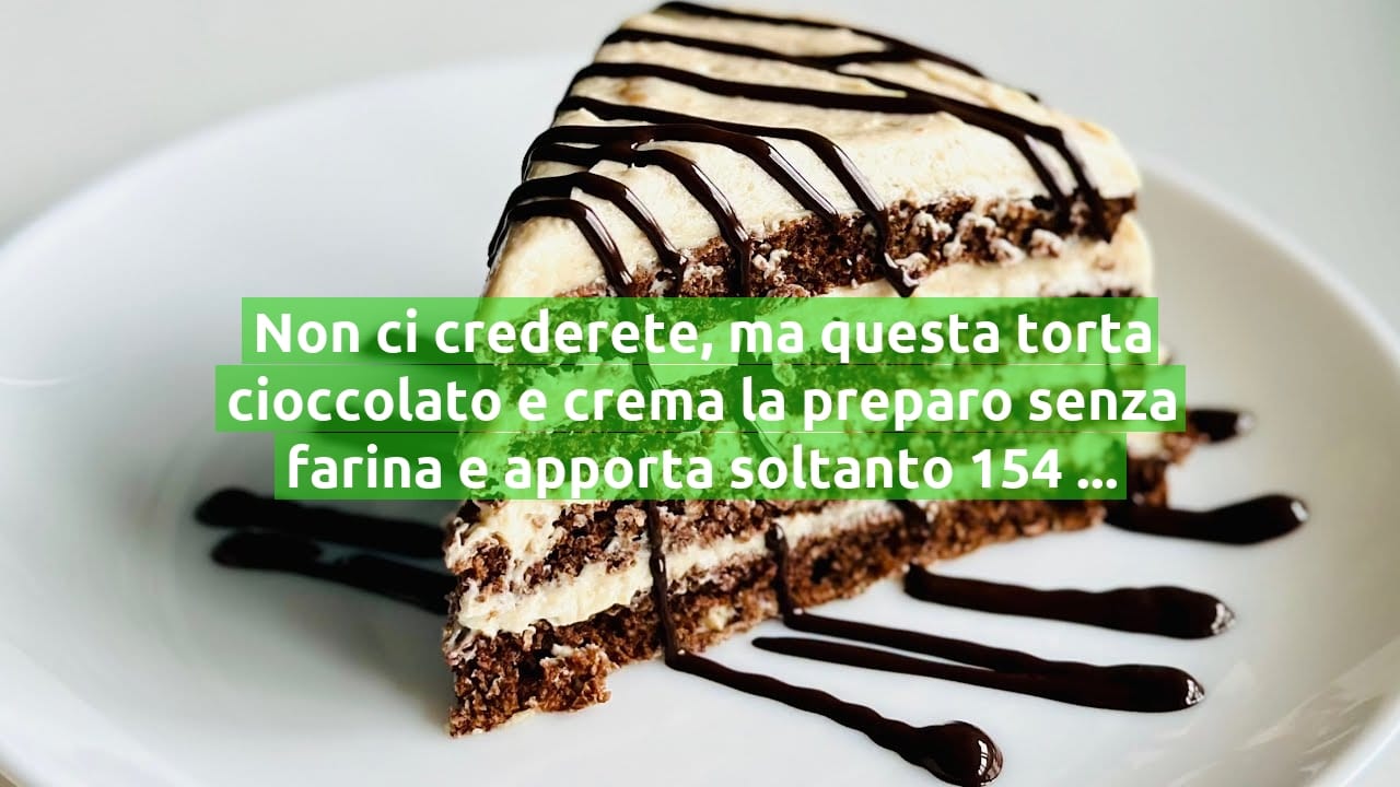 Non ci crederete, ma questa torta cioccolato e crema la preparo senza farina e apporta soltanto 154 calorie!
