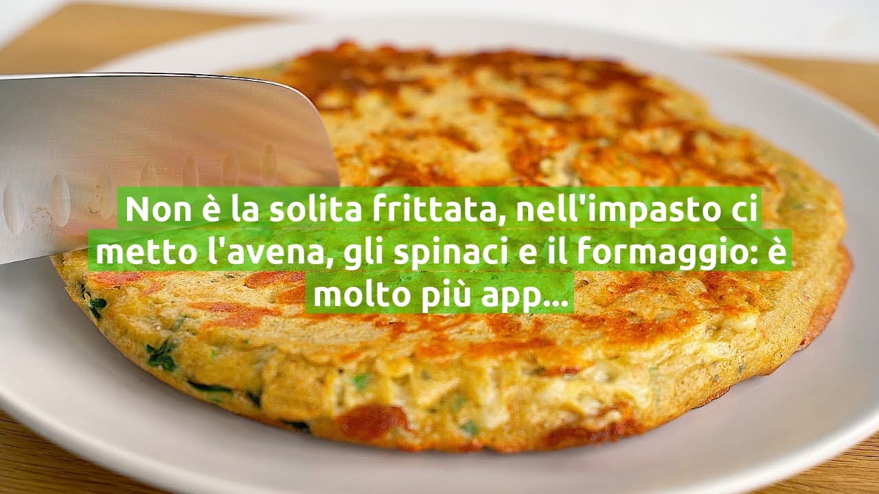 Non è la solita frittata, nell'impasto ci metto l'avena, gli spinaci e il formaggio: è molto più appetitosa!