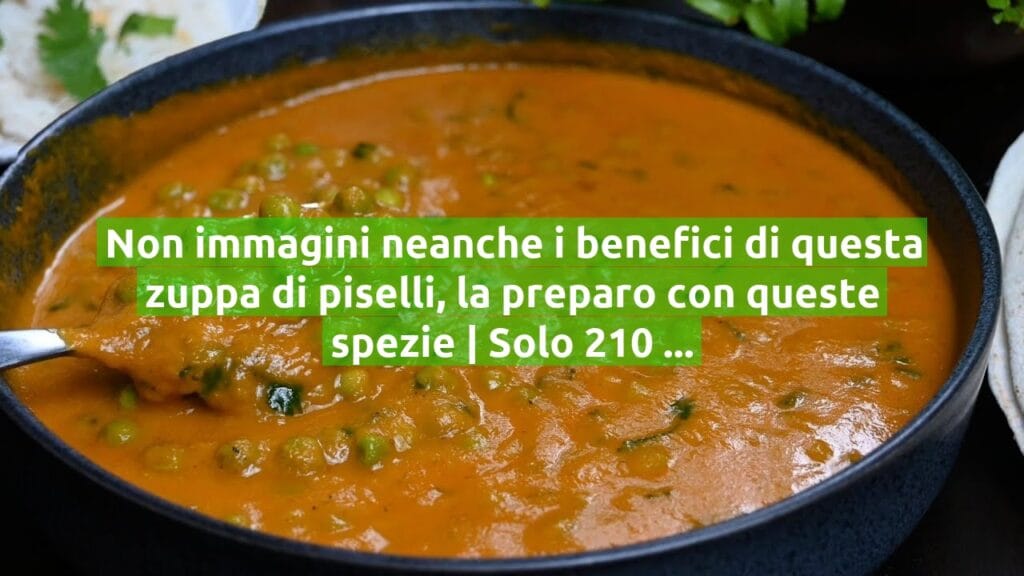 Non immagini neanche i benefici di questa zuppa di piselli, la preparo con queste spezie | Solo 210 Kcal!
