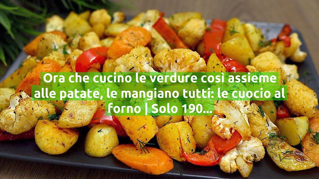 Ora che cucino le verdure così assieme alle patate, le mangiano tutti: le cuocio al forno | Solo 190 Kcal!