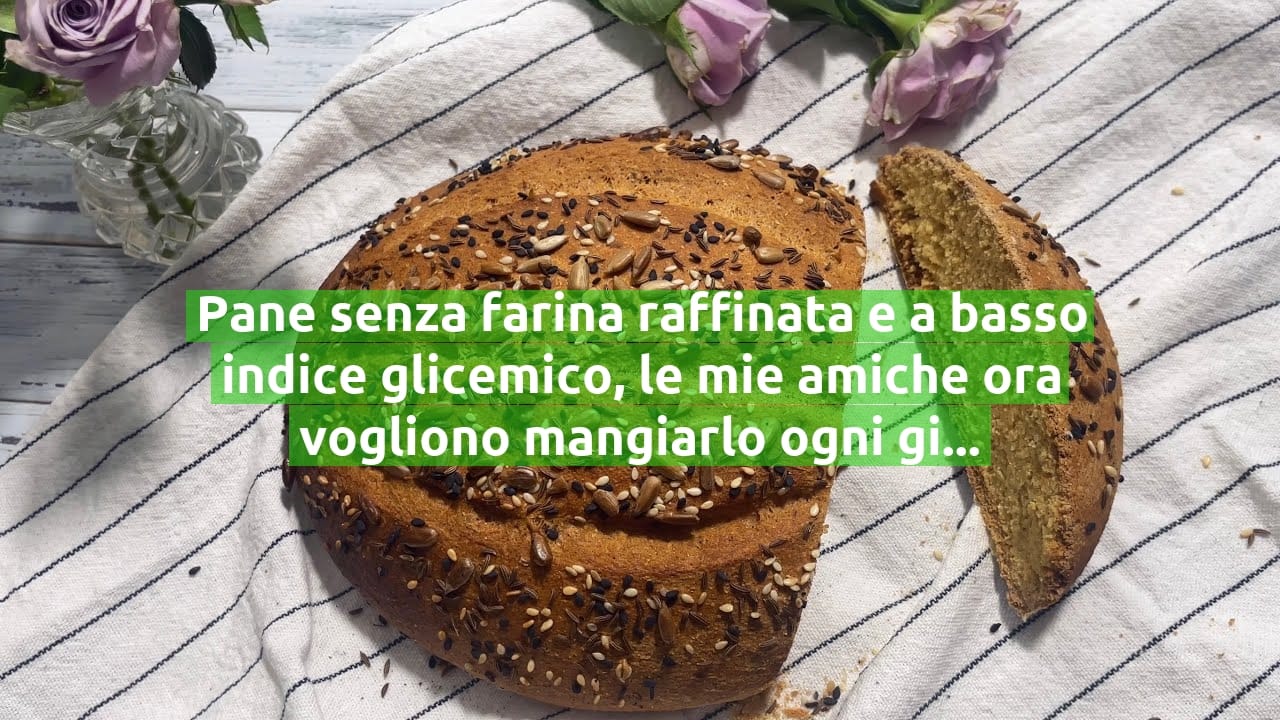 Pane senza farina raffinata e a basso indice glicemico, le mie amiche ora vogliono mangiarlo ogni giorno!