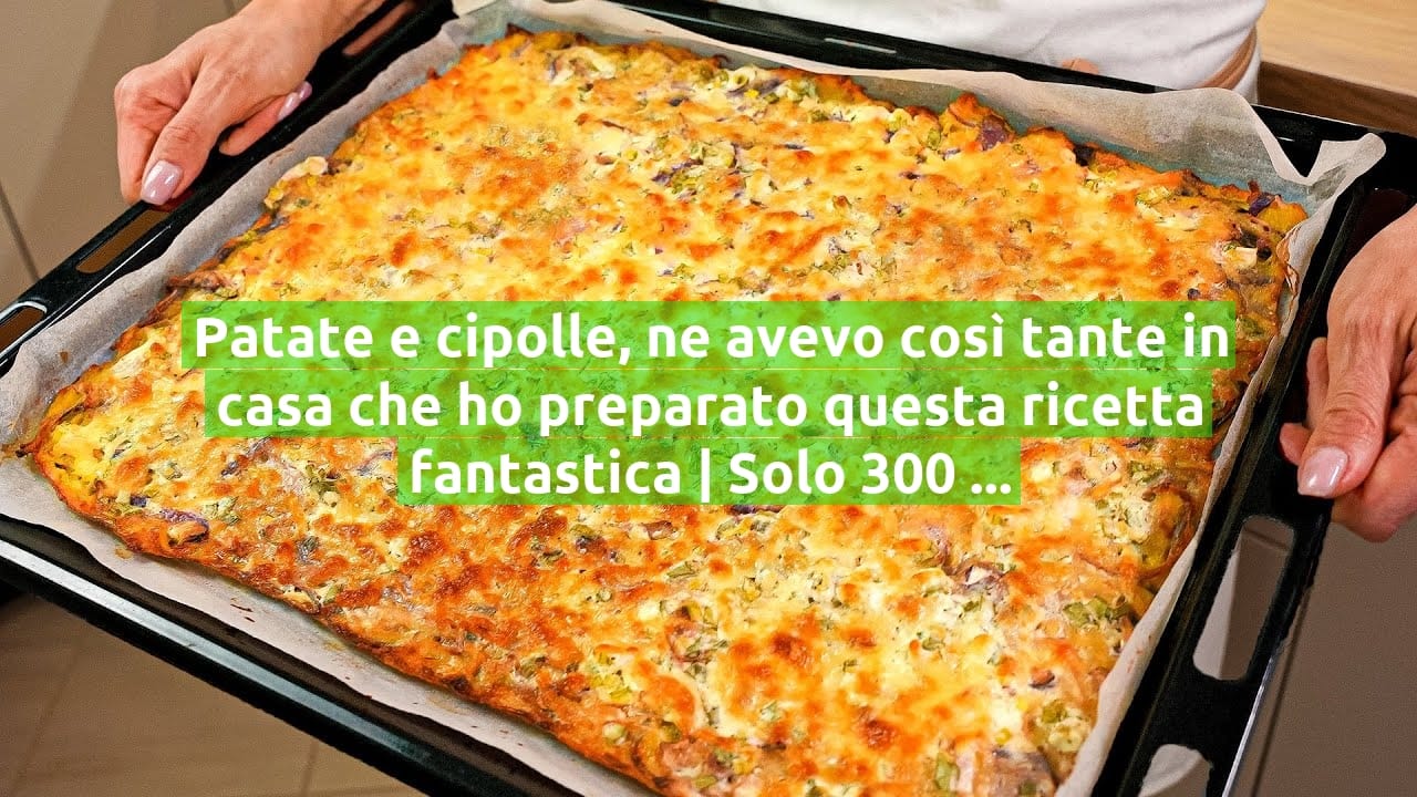 Patate e cipolle, ne avevo così tante in casa che ho preparato questa ricetta fantastica | Solo 300 Kcal!