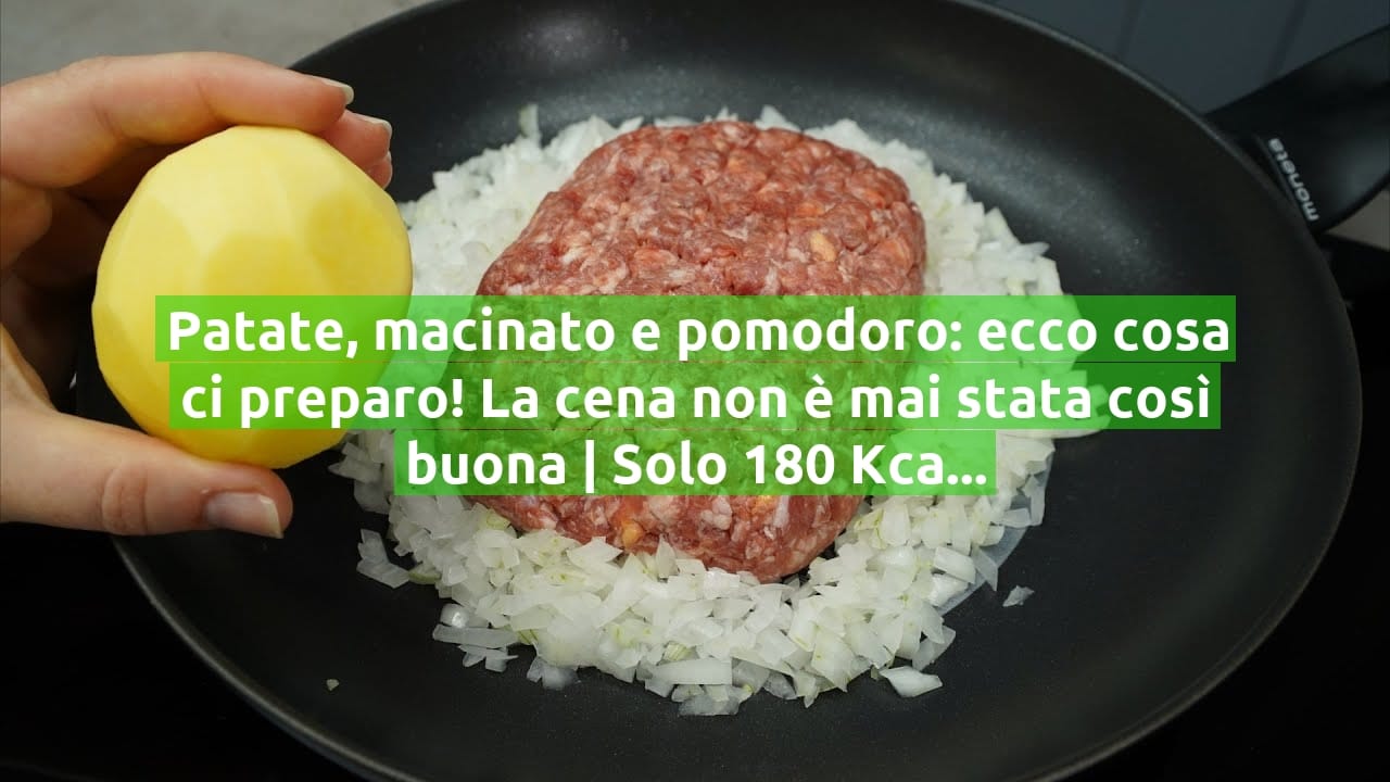 Patate, macinato e pomodoro: ecco cosa ci preparo! La cena non è mai stata così buona | Solo 180 Kcal!