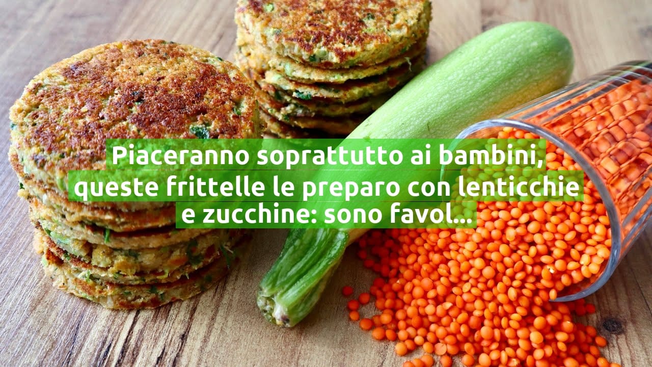 Piaceranno soprattutto ai bambini, queste frittelle le preparo con lenticchie e zucchine: sono favolose!