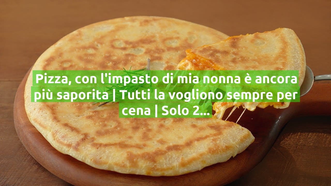 Pizza, con l'impasto di mia nonna è ancora più saporita | Tutti la vogliono sempre per cena | Solo 200 Kcal!
