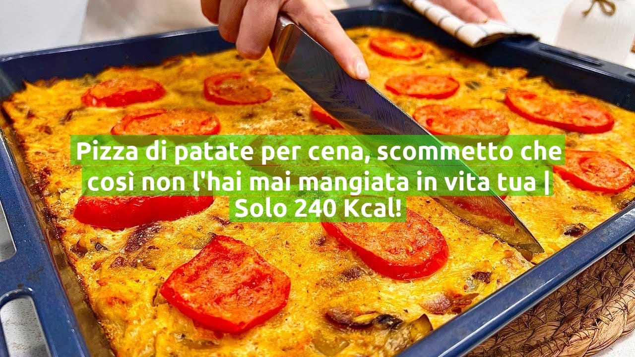 Pizza di patate per cena, scommetto che così non l'hai mai mangiata in vita tua | Solo 240 Kcal!