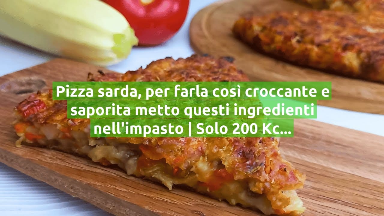 Pizza sarda, per farla così croccante e saporita metto questi ingredienti nell'impasto | Solo 200 Kcal!