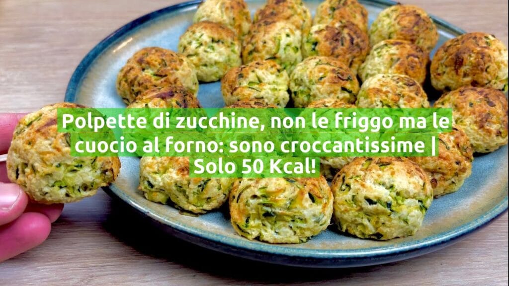 Polpette di zucchine, non le friggo ma le cuocio al forno: sono croccantissime | Solo 50 Kcal!