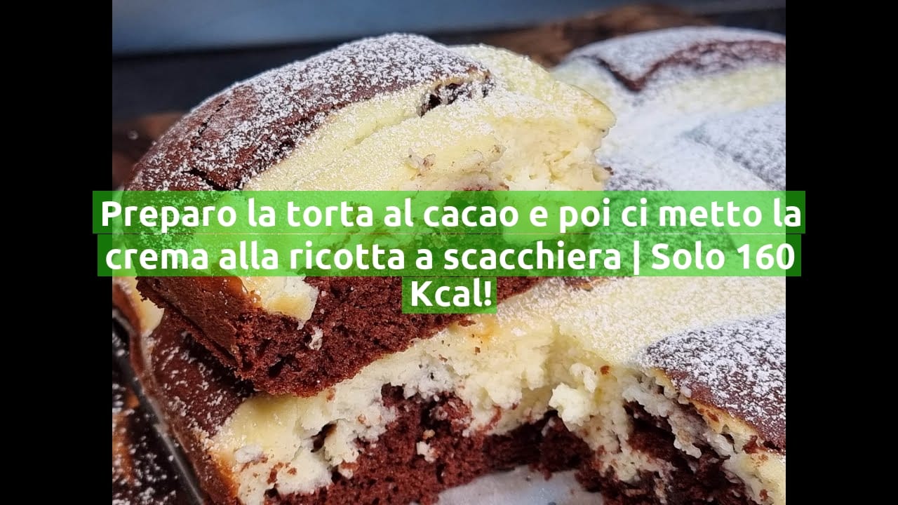 Preparo la torta al cacao e poi ci metto la crema alla ricotta a scacchiera | Solo 160 Kcal!