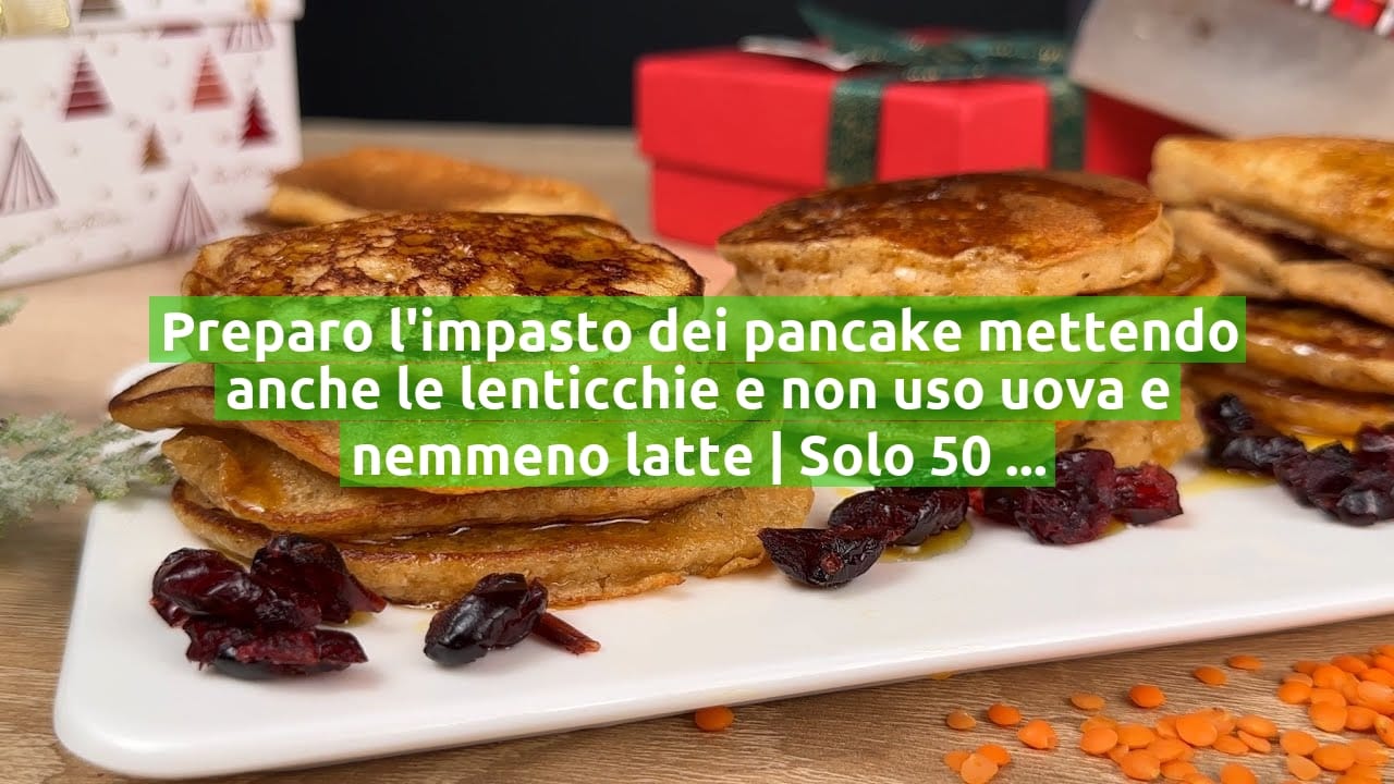 Preparo l'impasto dei pancake mettendo anche le lenticchie e non uso uova e nemmeno latte | Solo 50 Kcal!