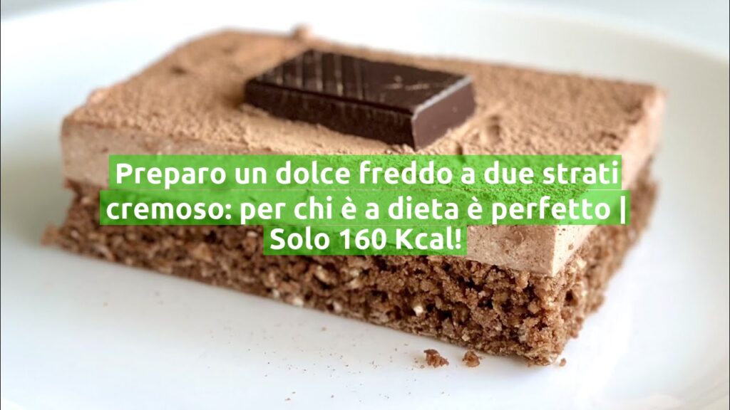 Preparo un dolce freddo a due strati cremoso: per chi è a dieta è perfetto | Solo 160 Kcal!