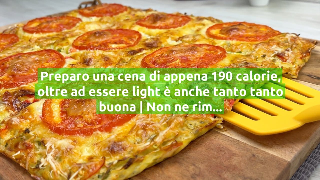 Preparo una cena di appena 190 calorie, oltre ad essere light è anche tanto tanto buona | Non ne rimane mai una fetta!