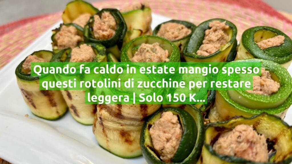 Quando fa caldo in estate mangio spesso questi rotolini di zucchine per restare leggera | Solo 150 Kcal!