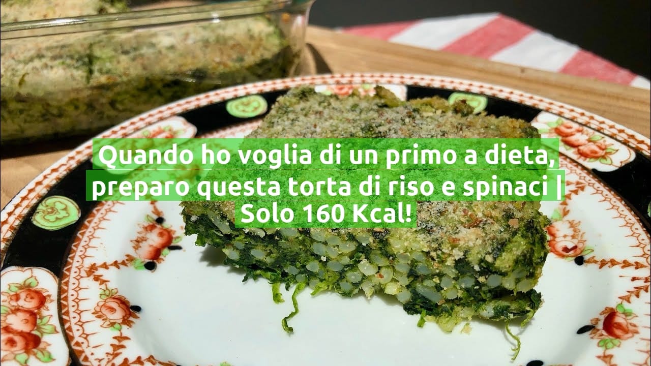 Quando ho voglia di un primo a dieta, preparo questa torta di riso e spinaci | Solo 160 Kcal!