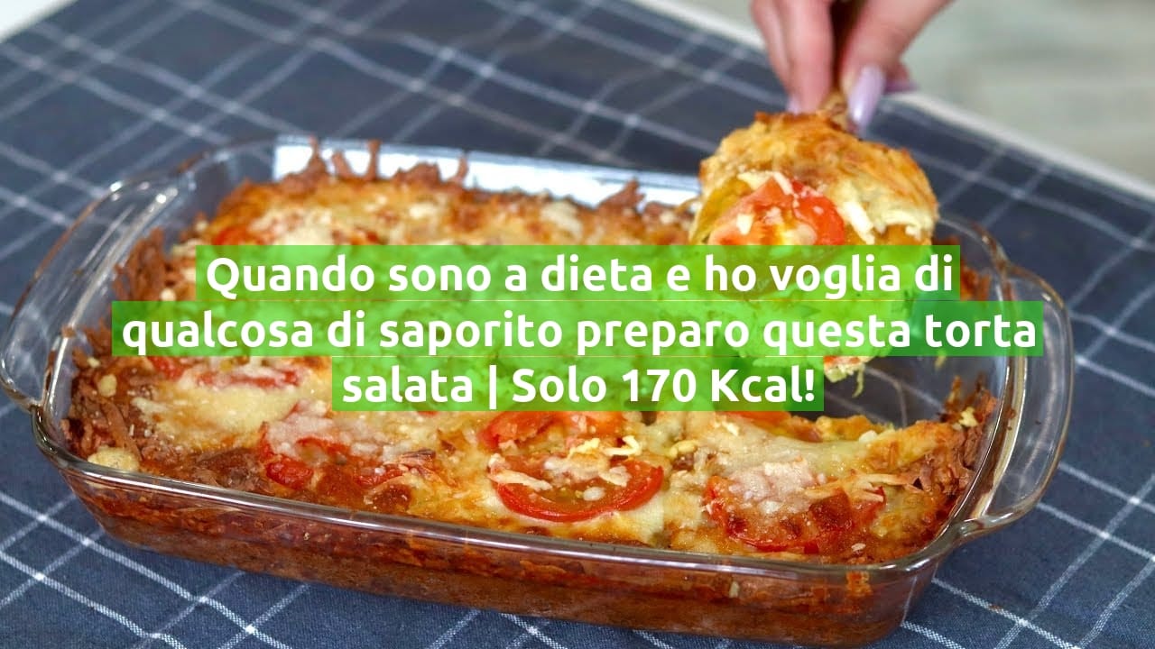 Quando sono a dieta e ho voglia di qualcosa di saporito preparo questa torta salata | Solo 170 Kcal!