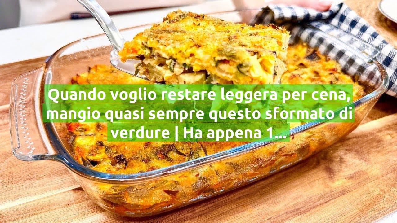 Quando voglio restare leggera per cena, mangio quasi sempre questo sformato di verdure | Ha appena 160 calorie!