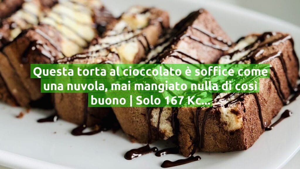 Questa torta al cioccolato è soffice come una nuvola, mai mangiato nulla di così buono | Solo 167 Kcal!