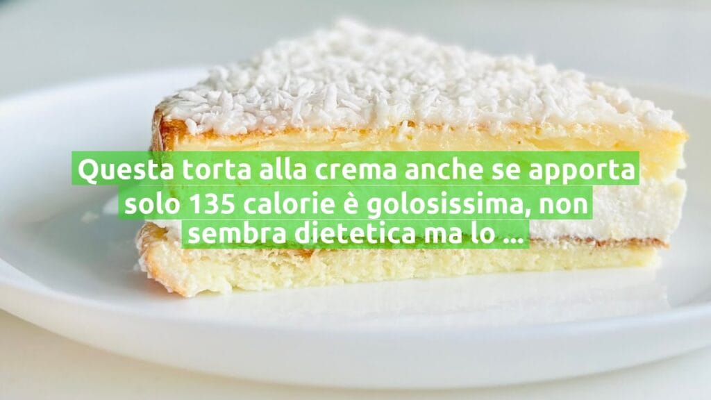 Questa torta alla crema anche se apporta solo 135 calorie è golosissima, non sembra dietetica ma lo è!