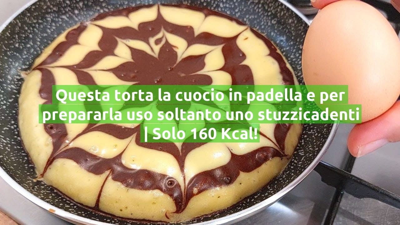 Questa torta la cuocio in padella e per prepararla uso soltanto uno stuzzicadenti | Solo 160 Kcal!