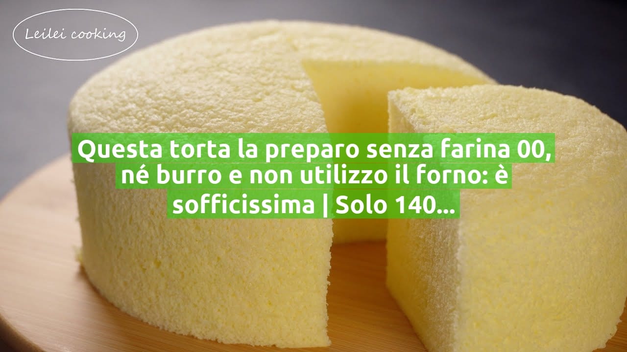 Questa torta la preparo senza farina 00, né burro e non utilizzo il forno: è sofficissima | Solo 140 Kcal!