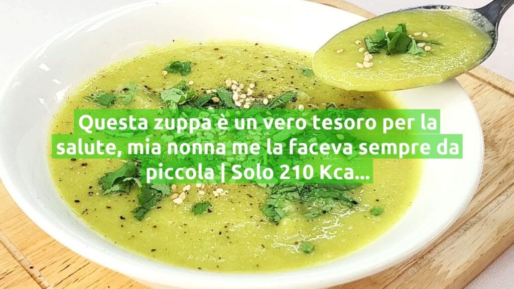 Questa zuppa è un vero tesoro per la salute, mia nonna me la faceva sempre da piccola | Solo 210 Kcal!