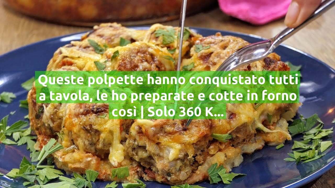 Queste polpette hanno conquistato tutti a tavola, le ho preparate e cotte in forno così | Solo 360 Kcal!