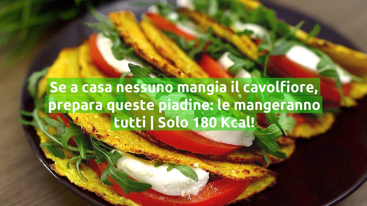 Se a casa nessuno mangia il cavolfiore, prepara queste piadine: le mangeranno tutti | Solo 180 Kcal!