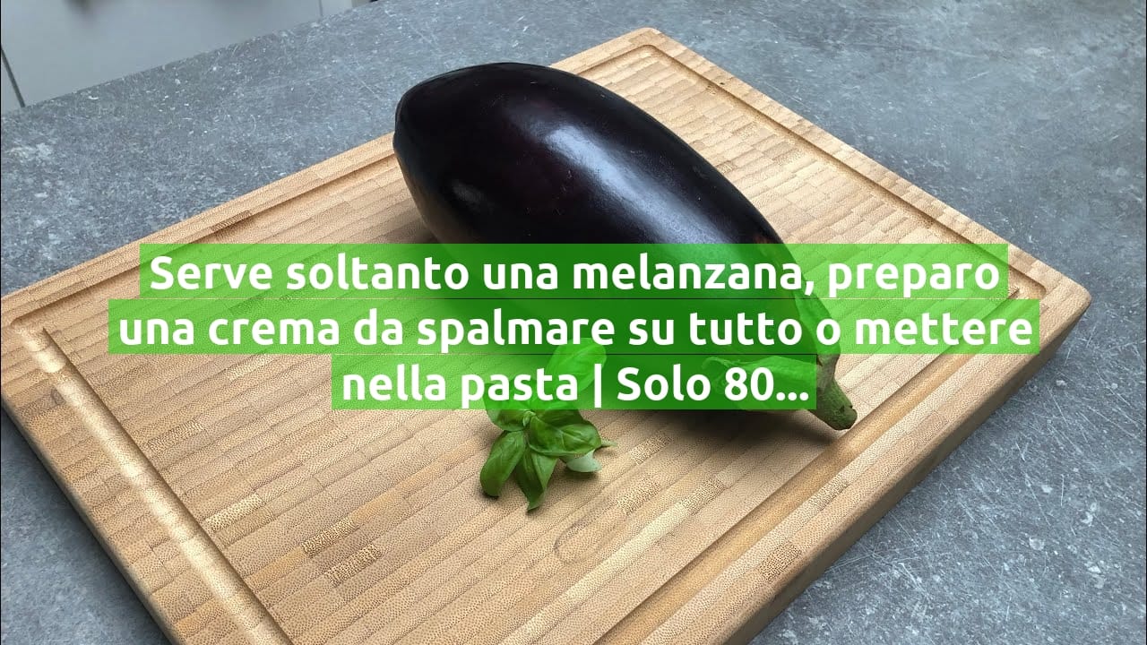 Serve soltanto una melanzana, preparo una crema da spalmare su tutto o mettere nella pasta | Solo 80 Kcal!