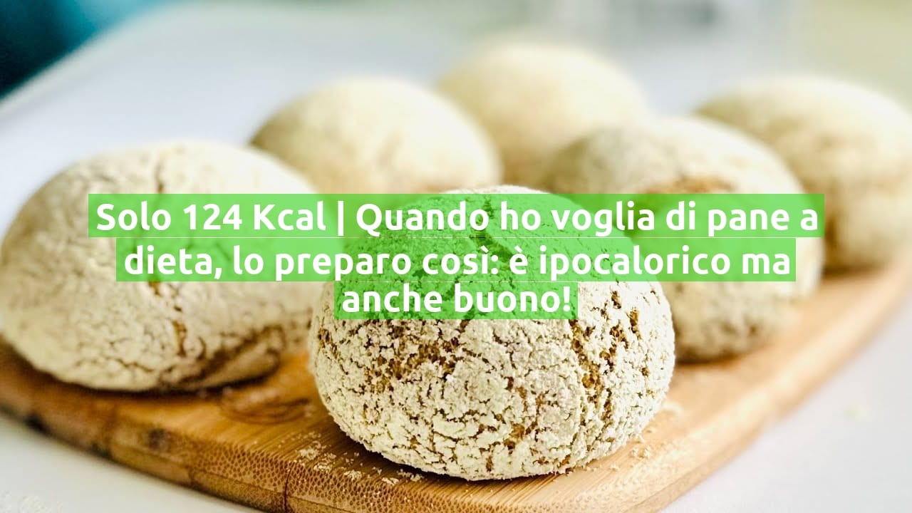 Solo 124 Kcal | Quando ho voglia di pane a dieta, lo preparo così: è ipocalorico ma anche buono!