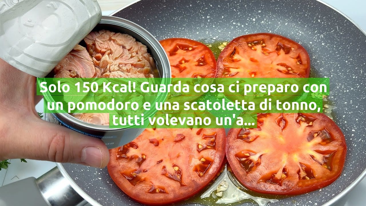 Solo 150 Kcal! Guarda cosa ci preparo con un pomodoro e una scatoletta di tonno, tutti volevano un'altra fetta!