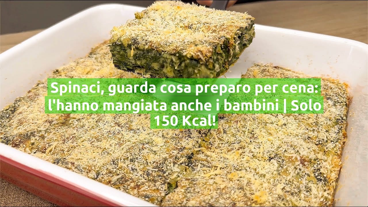 Spinaci, guarda cosa preparo per cena: l'hanno mangiata anche i bambini | Solo 150 Kcal!