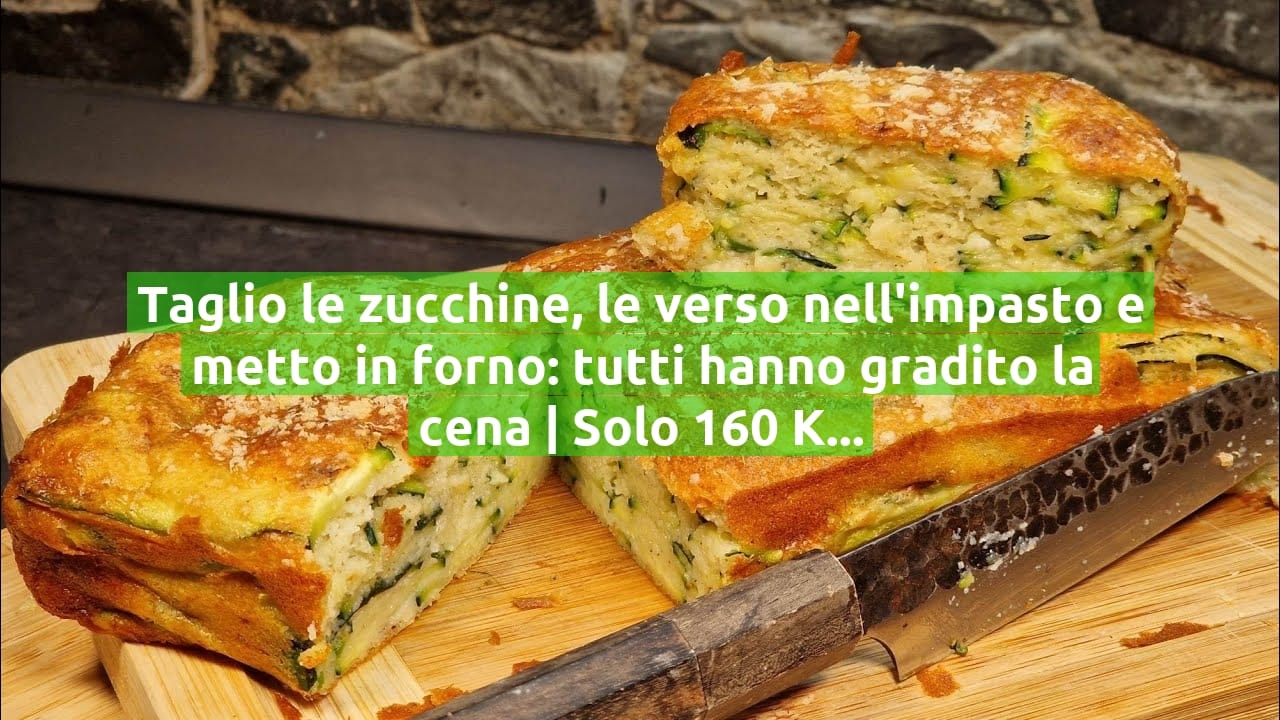 Taglio le zucchine, le verso nell'impasto e metto in forno: tutti hanno gradito la cena | Solo 160 Kcal!