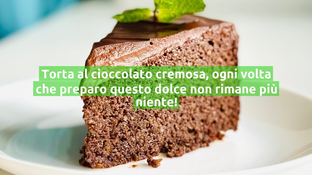 Torta al cioccolato cremosa, ogni volta che preparo questo dolce non rimane più niente!