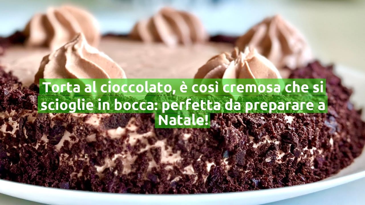 Torta al cioccolato, è così cremosa che si scioglie in bocca: perfetta da preparare a Natale!