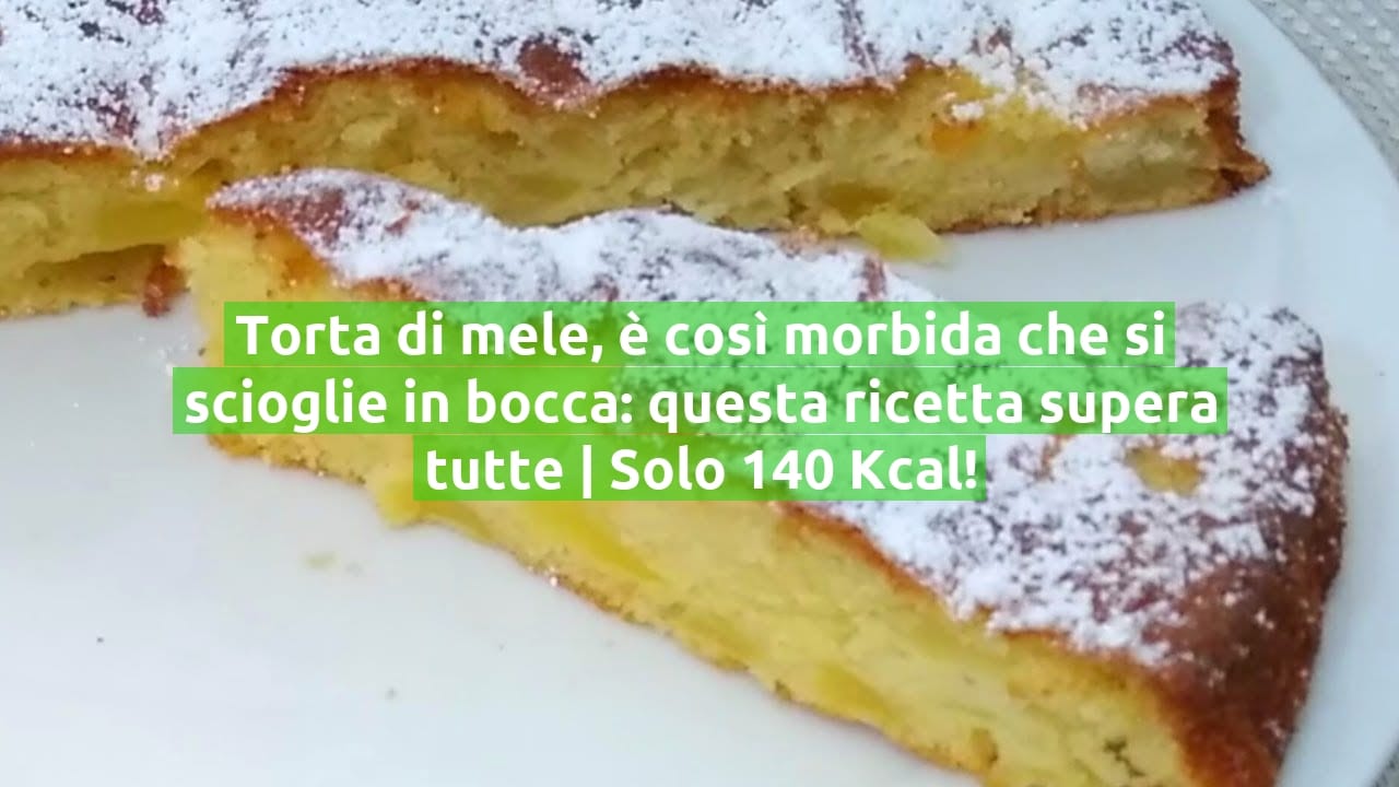 Torta di mele, è così morbida che si scioglie in bocca: questa ricetta supera tutte | Solo 140 Kcal!