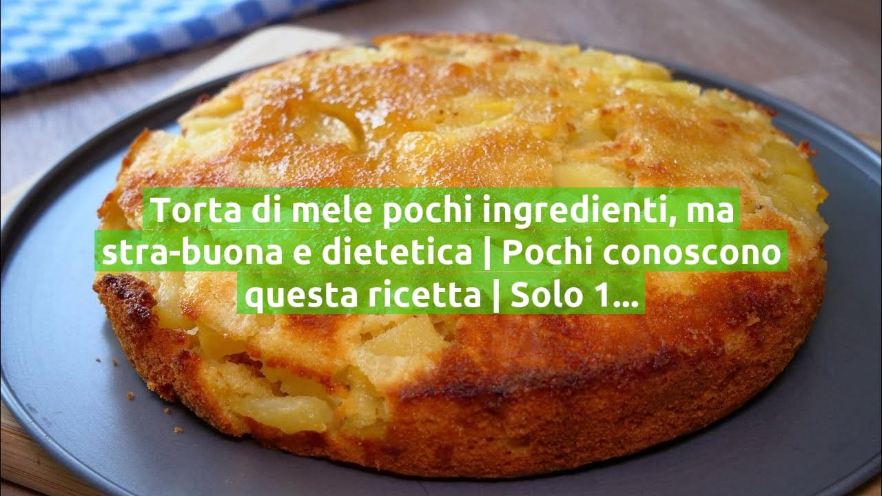 Torta di mele pochi ingredienti, ma stra-buona e dietetica | Pochi conoscono questa ricetta | Solo 160 Kcal!