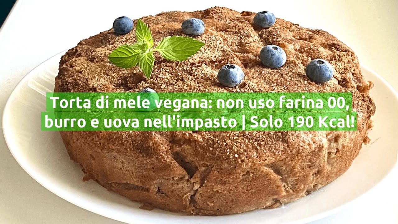 Torta di mele vegana: non uso farina 00, burro e uova nell'impasto | Solo 190 Kcal!