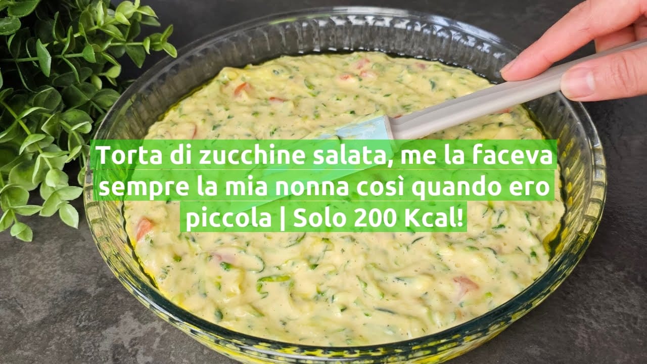 Torta di zucchine salata, me la faceva sempre la mia nonna così quando ero piccola | Solo 200 Kcal!