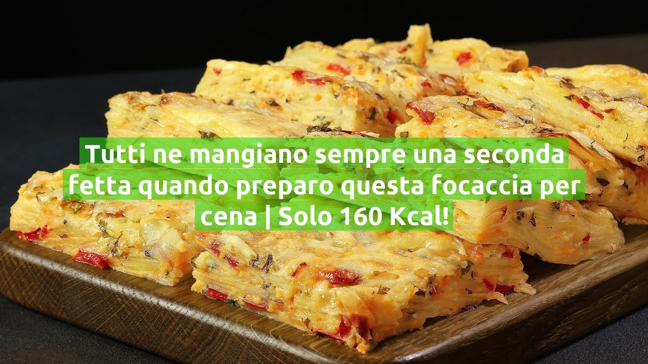 Tutti ne mangiano sempre una seconda fetta quando preparo questa focaccia per cena | Solo 160 Kcal!