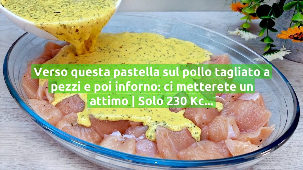 Verso questa pastella sul pollo tagliato a pezzi e poi inforno: ci metterete un attimo | Solo 230 Kcal!