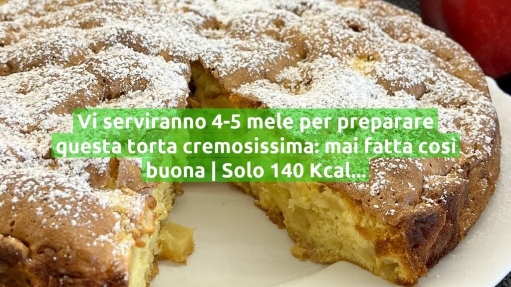 Vi serviranno 4-5 mele per preparare questa torta cremosissima: mai fatta così buona | Solo 140 Kcal!