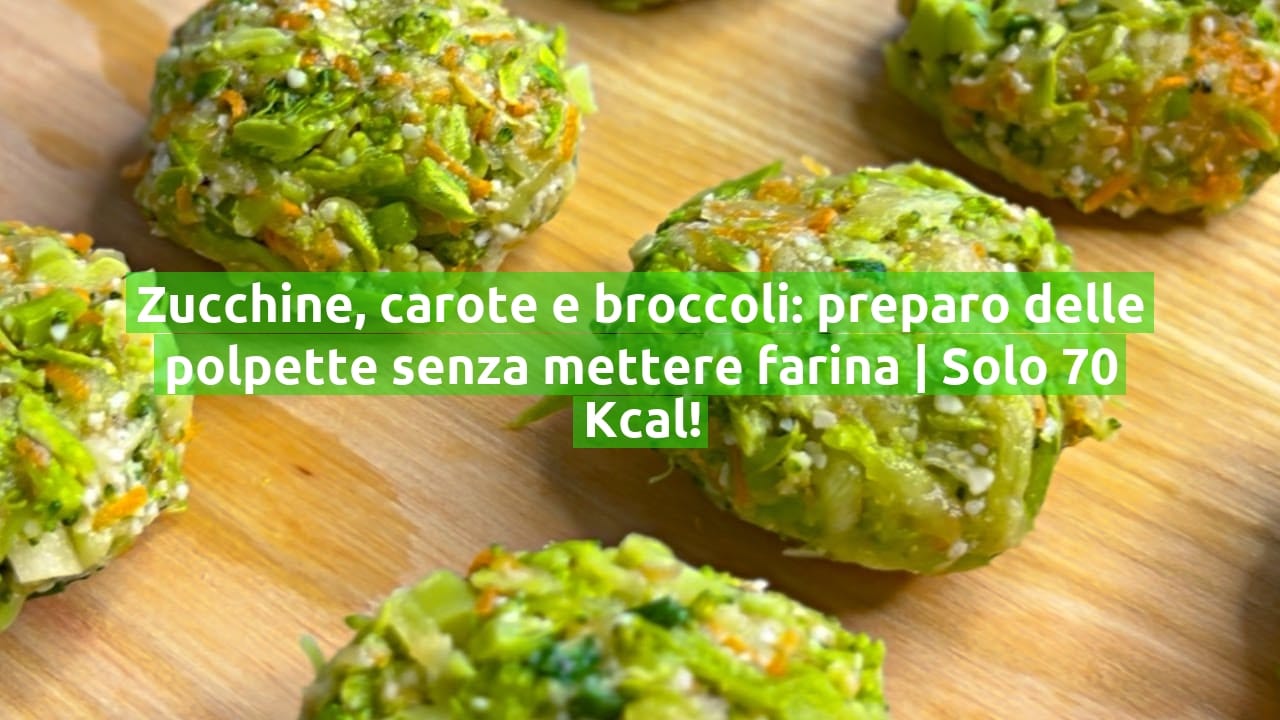 Zucchine, carote e broccoli: preparo delle polpette senza mettere farina | Solo 70 Kcal!