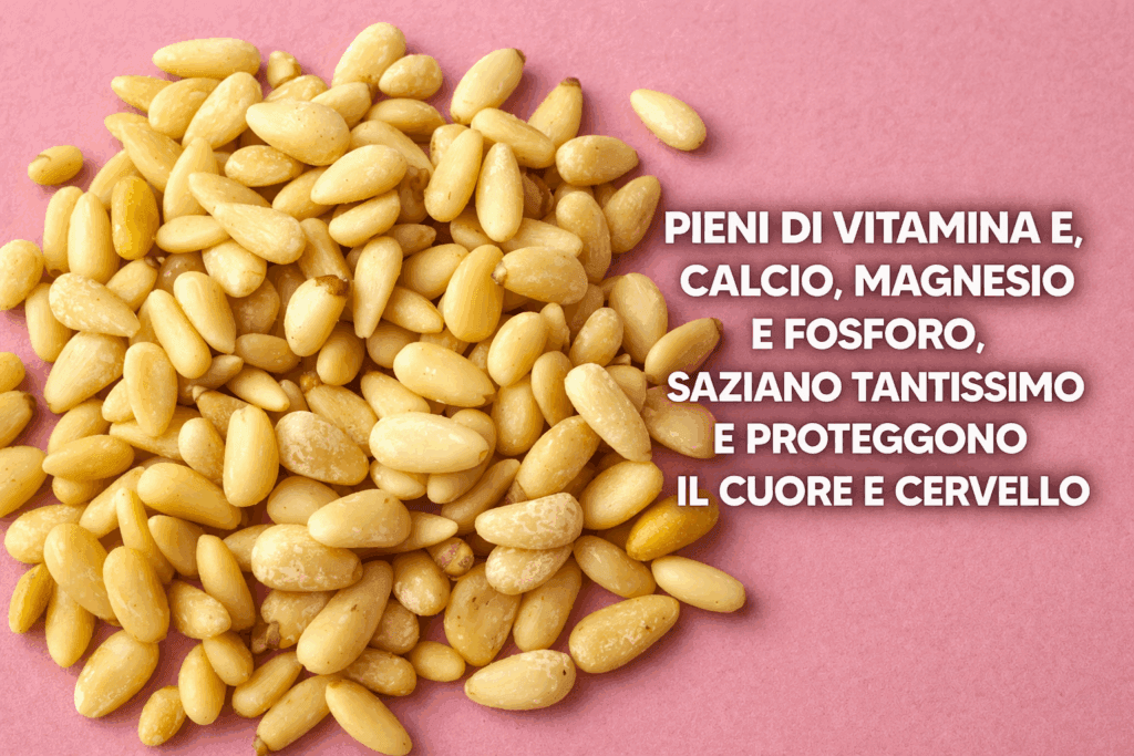 Piccoli ma ricchi di benefici: pieni di vitamina E, calcio, magnesio e fosforo, saziano tantissimo e proteggono il cuore e cervello!