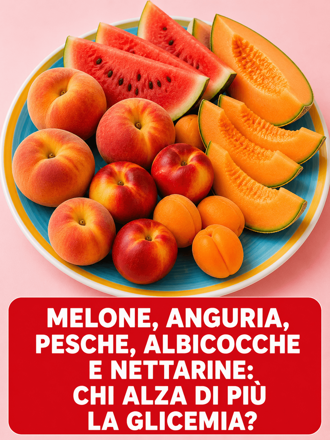 Melone, anguria, pesche, albicocche e nettarine